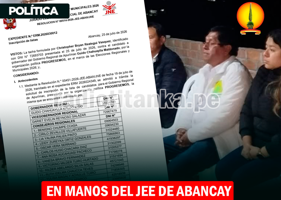 JEE DE ABANCAY ADMITE TACHA CONTRA GUIDO CHAHUAYLLA Y PONE EN RIESGO SU CANDIDATURA REGIONAL